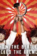 Watch How the Beatles Rocked the Kremlin 123movies