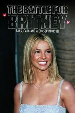 Watch The Battle for Britney: Fans, Cash and a Conservatorship 123movies