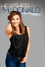 Watch Heather McDonald: I Don't Mean to Brag 123movies
