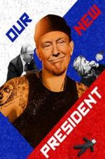 Watch Our New President 123movies