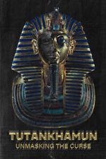 Watch Tutankhamun: Unmasking the Curse 123movies