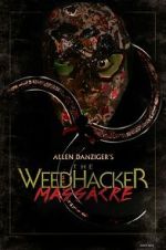 Watch The Weedhacker Massacre 123movies