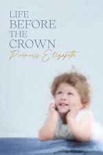 Watch Life Before the Crown: Princess Elizabeth 123movies
