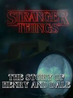 Watch Stranger Things: The Story of Henry and Dale 123movies