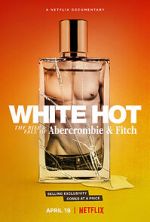 Watch White Hot: The Rise & Fall of Abercrombie & Fitch 123movies
