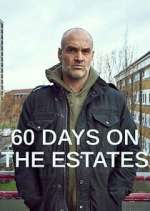 Watch 60 Days on the Estates 123movies