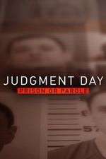 Watch Judgment Day: Prison or Parole? 123movies