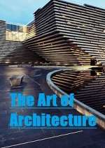 Watch The Art of Architecture 123movies