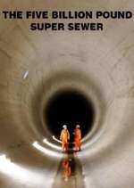 Watch The Five Billion Pound Super Sewer 123movies