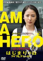 Watch I Am a Hero: The Day It Began 123movies