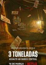 Watch 3 Tonelada$: Assalto ao Banco Central 123movies