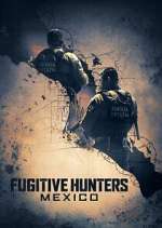 Watch Fugitive Hunters Mexico 123movies