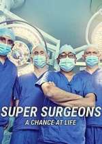 Watch Super Surgeons: A Chance at Life 123movies