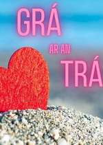 Watch GrÃ¡ ar an TrÃ¡ 123movies