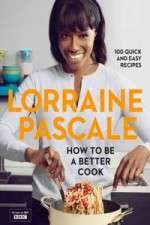 Watch Lorraine Pascale How To Be A Better Cook 123movies