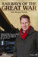 Watch Railways of the Great War with Michael Portillo 123movies