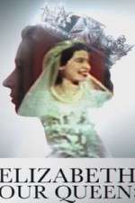 Watch Elizabeth: Our Queen 123movies