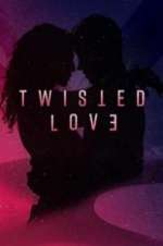 Watch Twisted Love 123movies