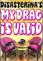 Watch Disasterina's My Drag Is Valid 123movies