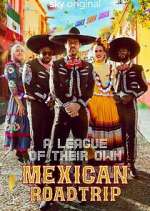 Watch A League of Their Own: Mexican Road Trip 123movies