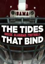 Watch The Tides That Bind: Inside Alabama Football 123movies