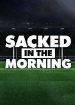 Watch Sacked in the Morning 123movies