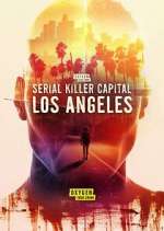 Watch Serial Killer Capital: Los Angeles 123movies