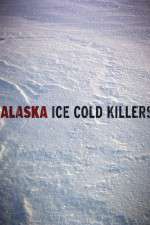 Watch Alaska Ice Cold Killers 123movies