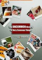 Watch The Uncommon History of Very Common Things 123movies