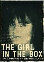 Watch The Girl in the Box: The Kidnapping of Stephanie Slater 123movies