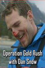 Watch Operation Gold Rush with Dan Snow 123movies