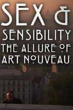 Watch Sex and Sensibility The Allure of Art Nouveau 123movies