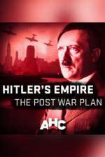 Watch Hitler's Empire: The Post War Plan 123movies