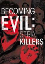 Watch Becoming Evil: Serial Killers 123movies