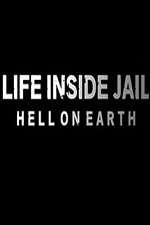 Watch Life Inside Jail: Hell on Earth 123movies