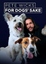 Watch Pete Wicks: For Dogs\' Sake 123movies