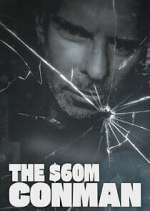 Watch The Sixty Million Dollar Conman 123movies