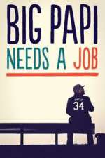 Watch Big Papi Needs a Job 123movies