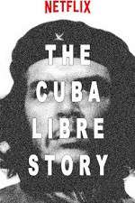 Watch The Cuba Libre Story 123movies