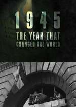 Watch 1945: The Year That Changed the World 123movies