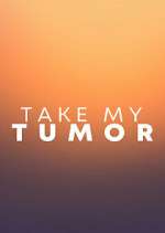 Watch Take My Tumor 123movies
