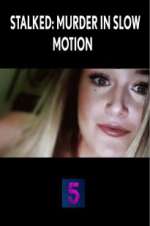 Watch Stalked: Murder in Slow Motion 123movies