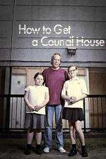 Watch How to Get a Council House 123movies