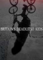 Watch Britain's Deadliest Kids 123movies