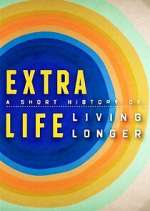 Watch Extra Life: A Short History of Living Longer 123movies