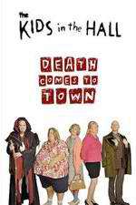 Watch The Kids in the Hall: Death Comes to Town 123movies