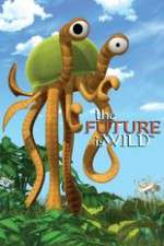 Watch The Future Is Wild (2007) 123movies