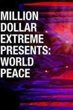 Watch Million Dollar Extreme Presents World Peace 123movies