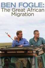 Watch Ben Fogle: The Great African Migration 123movies