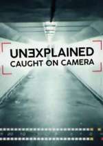 Watch Unexplained: Caught on Camera 123movies